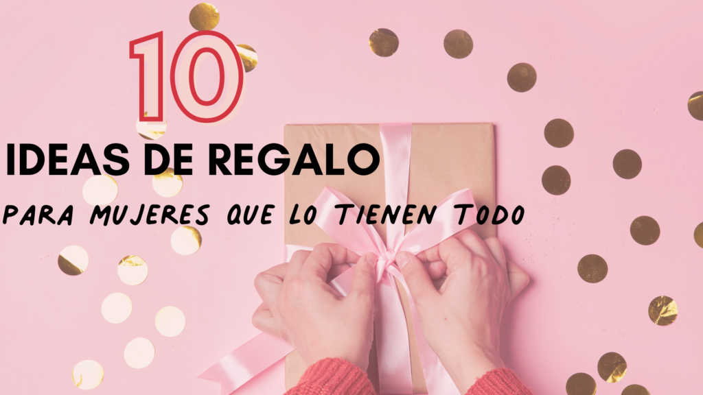 10 REGALOS ORIGINALES PARA MUJER – ¡Qué Alta Eres!